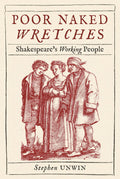 Poor Naked Wretches: Shakespeares Working People