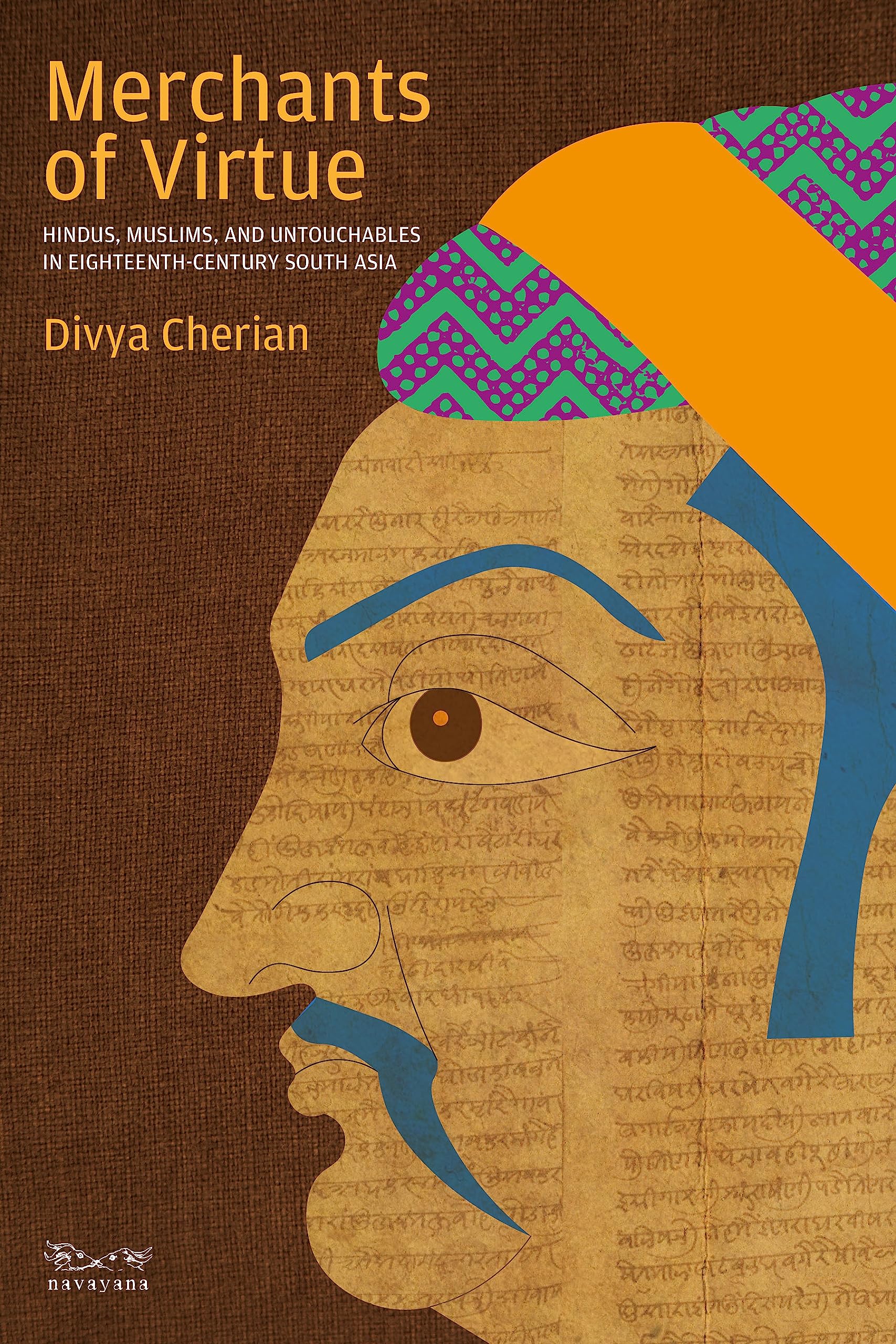 Merchants of Virtue : Hindus, Muslims, and Untouchables in EighteenthCentury India