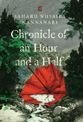 Chronicle of an Hour and a Half  Winner of Atta Galata Award for Best Fiction 2024, Winner of Crossword Book Award Best Fiction