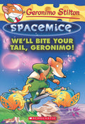 Well Bite Your Tail, Geronimo! (Geronimo Stilton Spacemice #11)