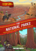 History Comics: The National Parks: Preserving Americas Wild Places