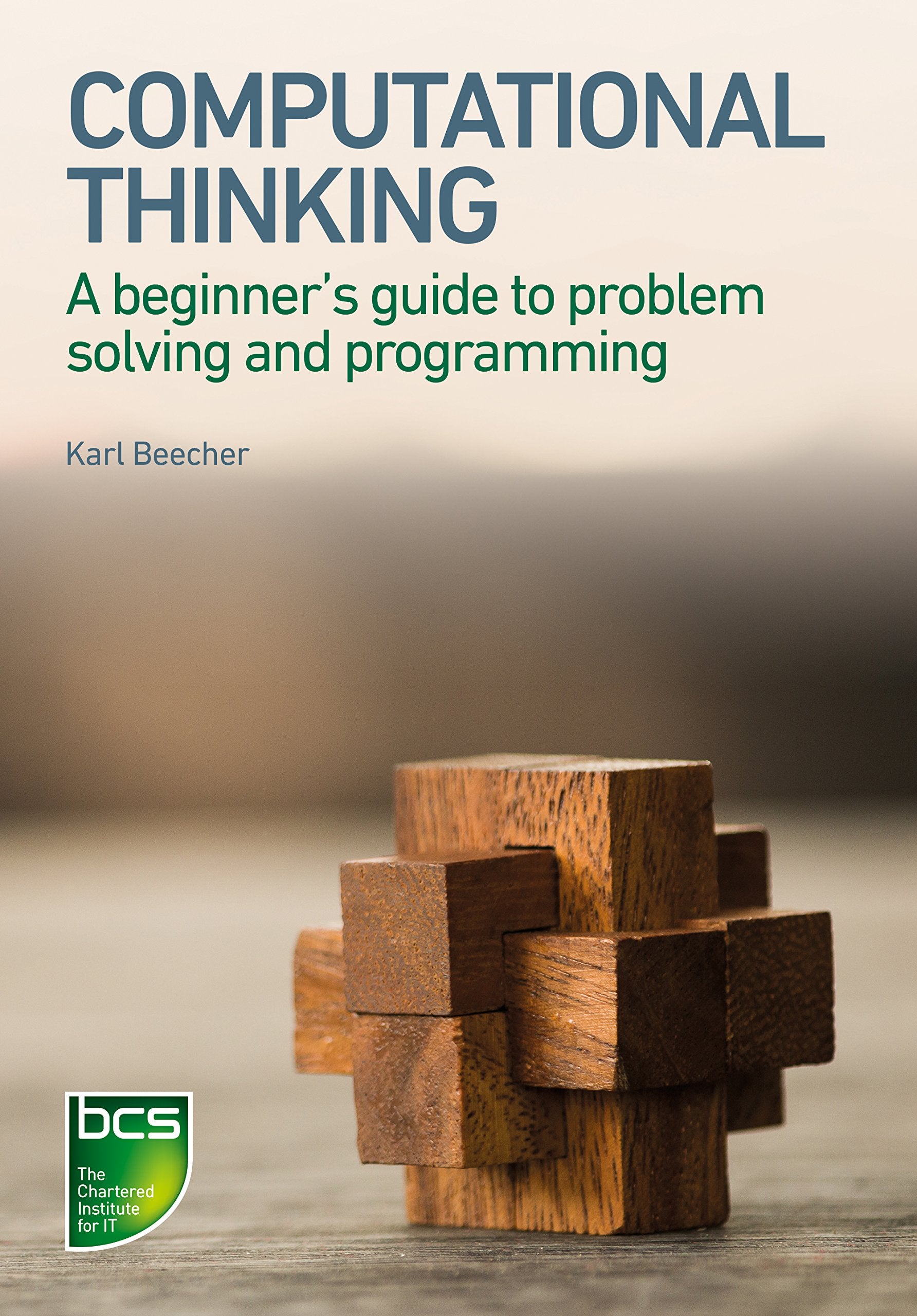 Computational Thinking: A beginners guide to problemsolving and programming