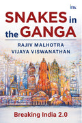 Snakes In The Ganga (Breaking India 2.0)