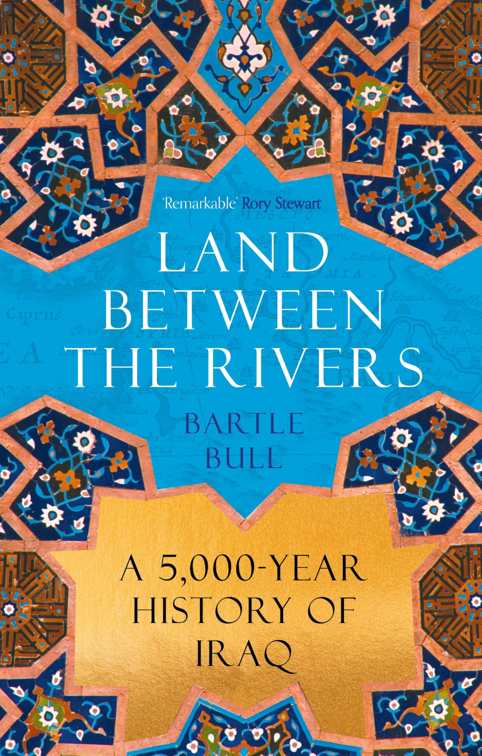 Land Between the Rivers: A 5000Year History of Iraq