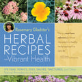 Rosemary Gladstars Herbal Recipes for Vibrant Health: 175 Teas, Tonics, Oils, Salves, Tinctures, and Other Natural Remedies for