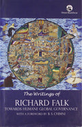 WRITINGS OF RICHARD FALK, THE: Towards Humane Global Governance