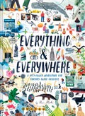 Everything & Everywhere: A FactFilled Adventure for Curious GlobeTrotters (Travel Book for Children, Kids Adventure Book, Worl
