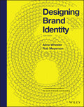 Designing Brand Identity: A Comprehensive Guide to the World of Brands and Branding