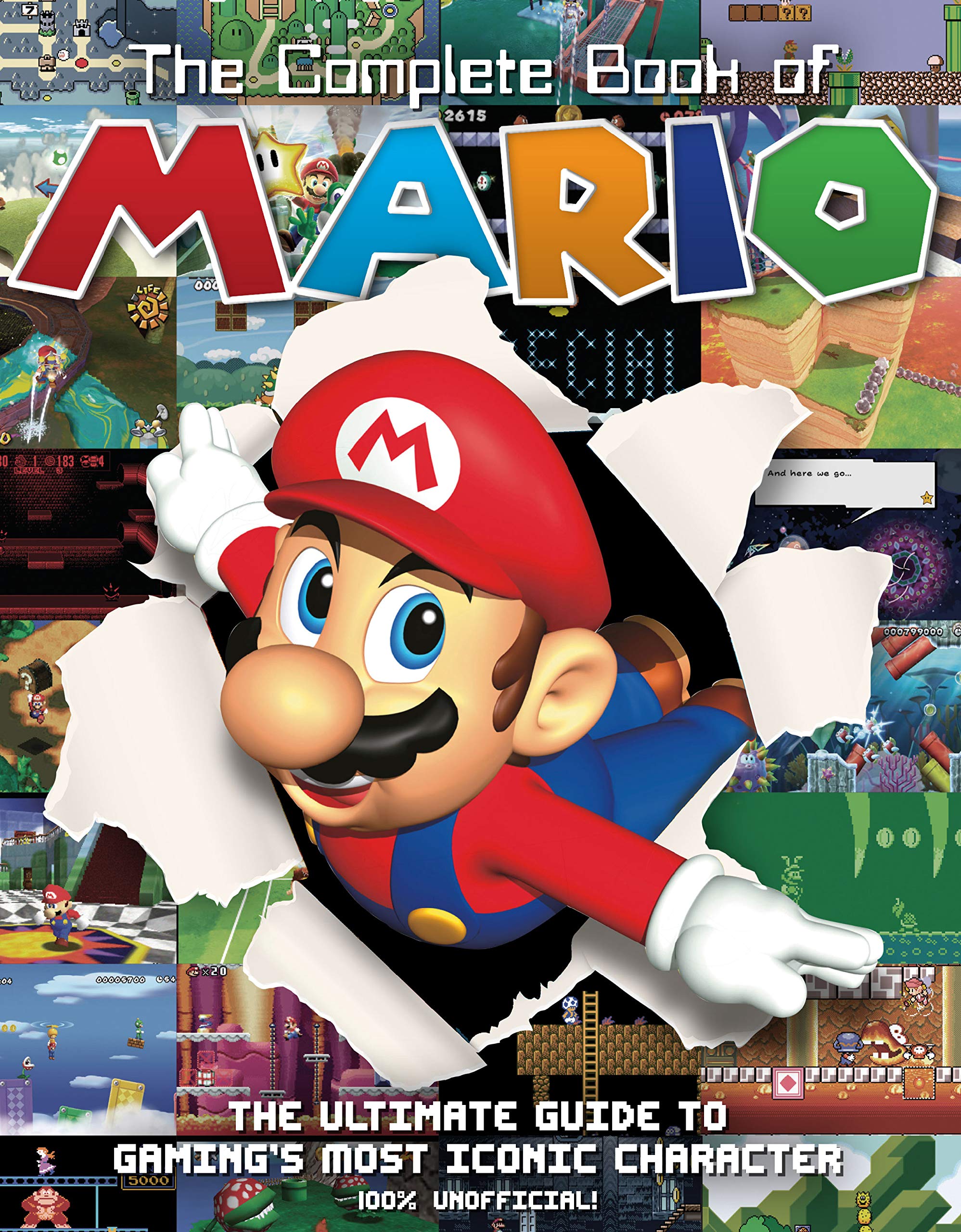 The Complete Book of Mario: The Ultimate Guide to Gamings Most Iconic Character