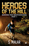 Heroes Of The Hill : Banyan Tree Brotherhood: Part 1