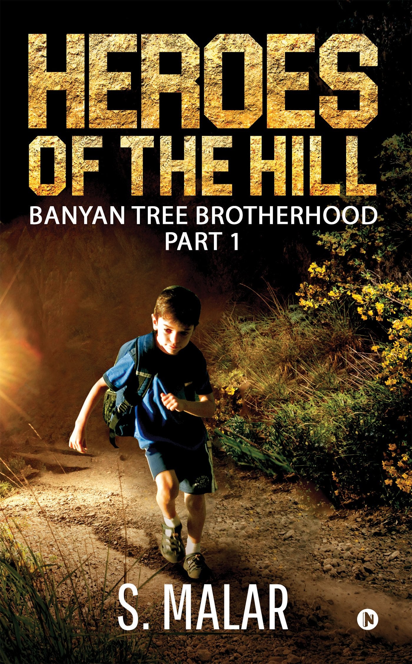 Heroes Of The Hill : Banyan Tree Brotherhood: Part 1