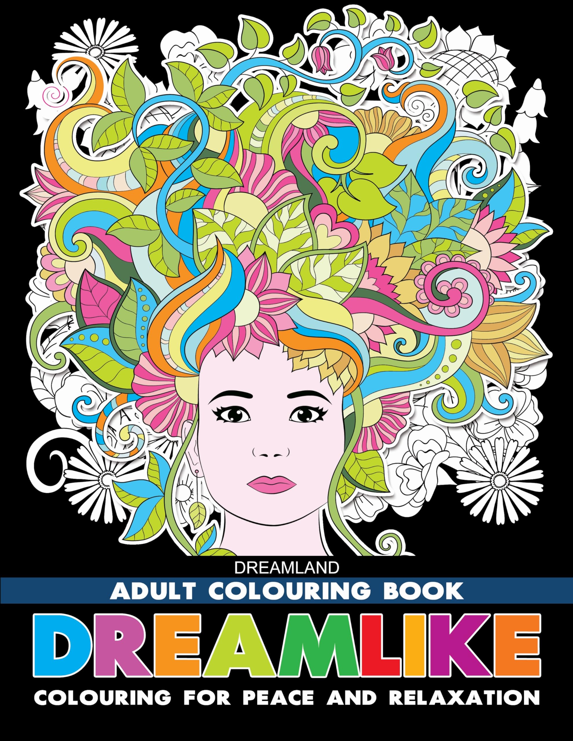 Dreamlike Adult Colouring Book For Peace & Relaxation | FantasyInspired Designs To Spark Creativity, Relieve Stress & Calm The 
