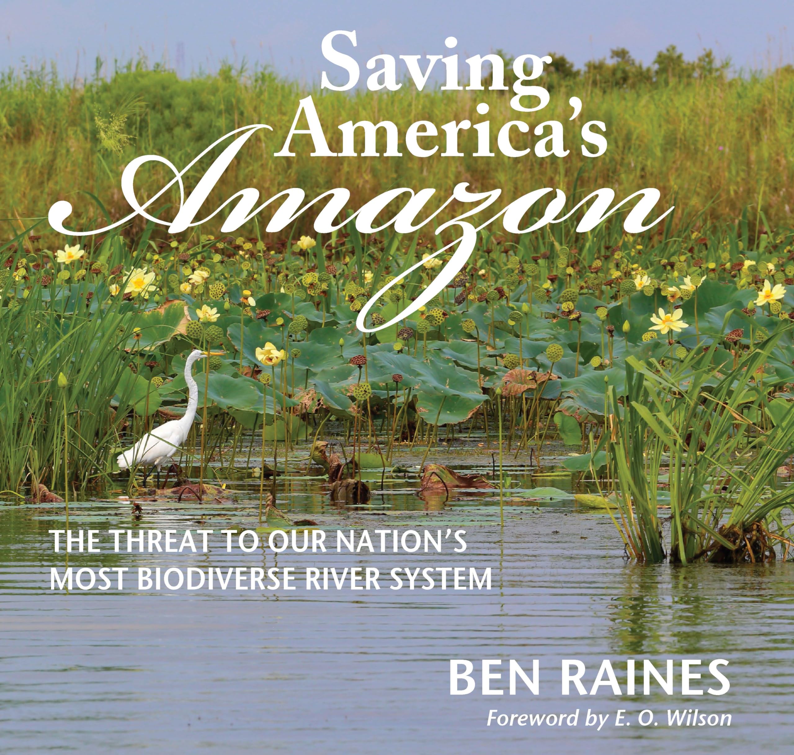 Saving Americas Amazon: The Threat to Our Nations Most Biodiverse River System