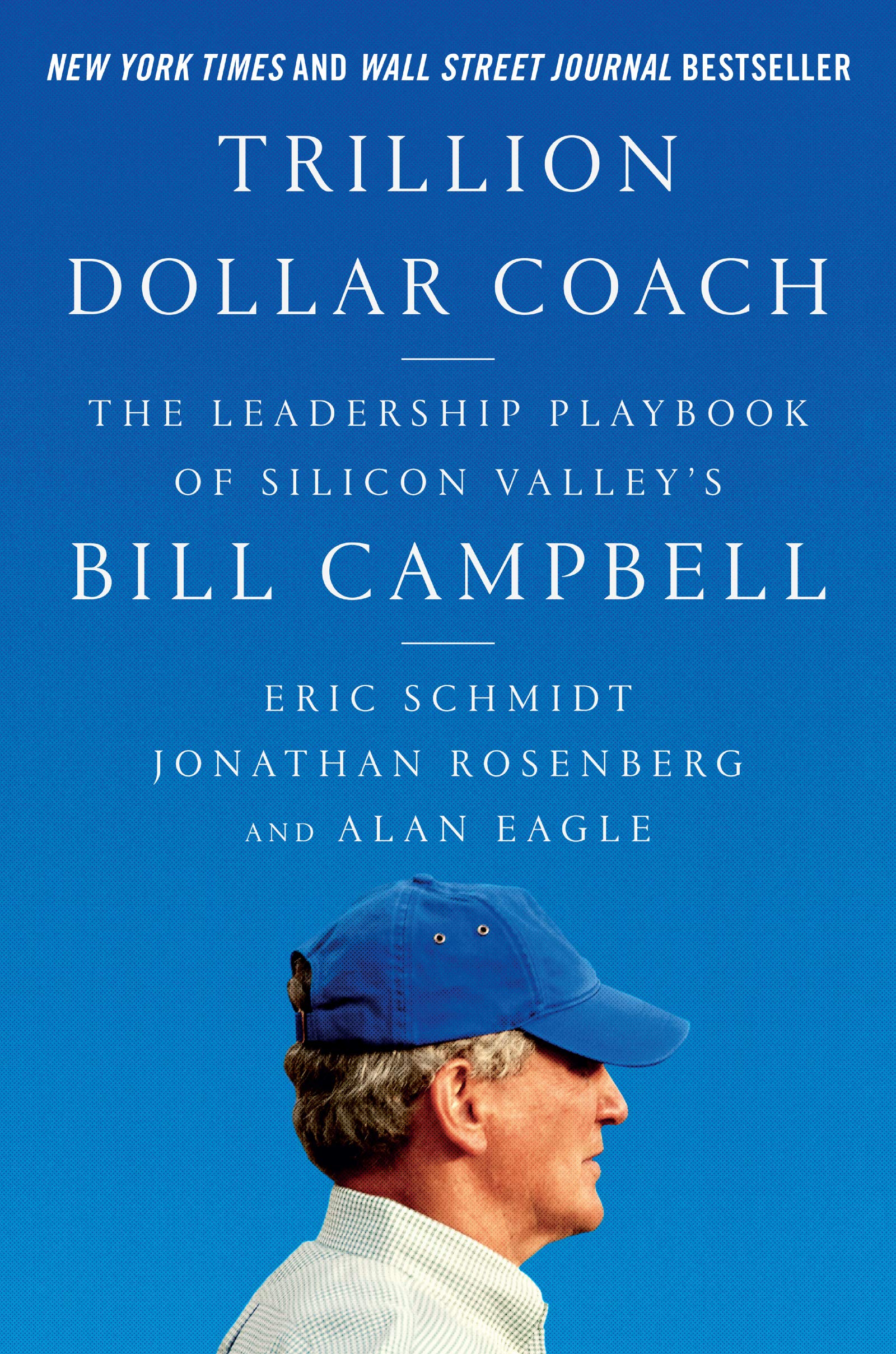 Trillion Dollar Coach: The Leadership Playbook of Silicon Valleys Bill Campbell