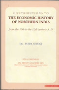 Contributions To The Economic History Of Northern India: From The 10Th To The 12Th Century A.D.