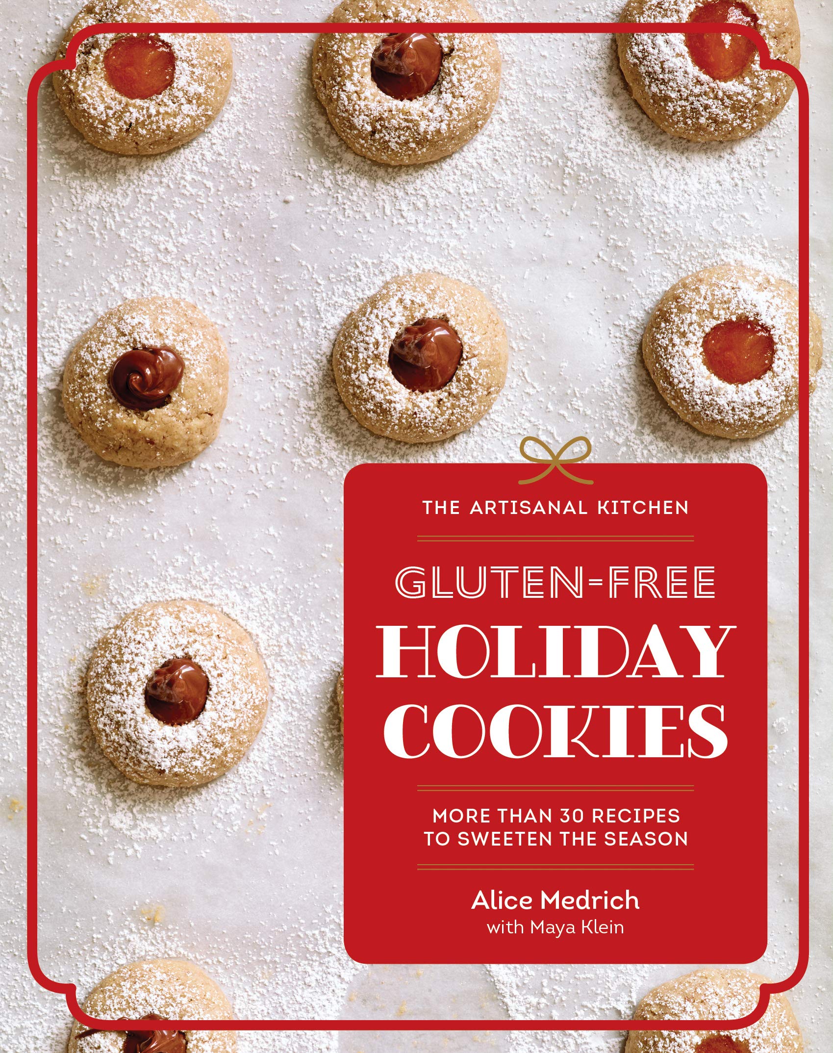 The Artisanal Kitchen: GlutenFree Holiday Cookies: More Than 30 Recipes to Sweeten the Season