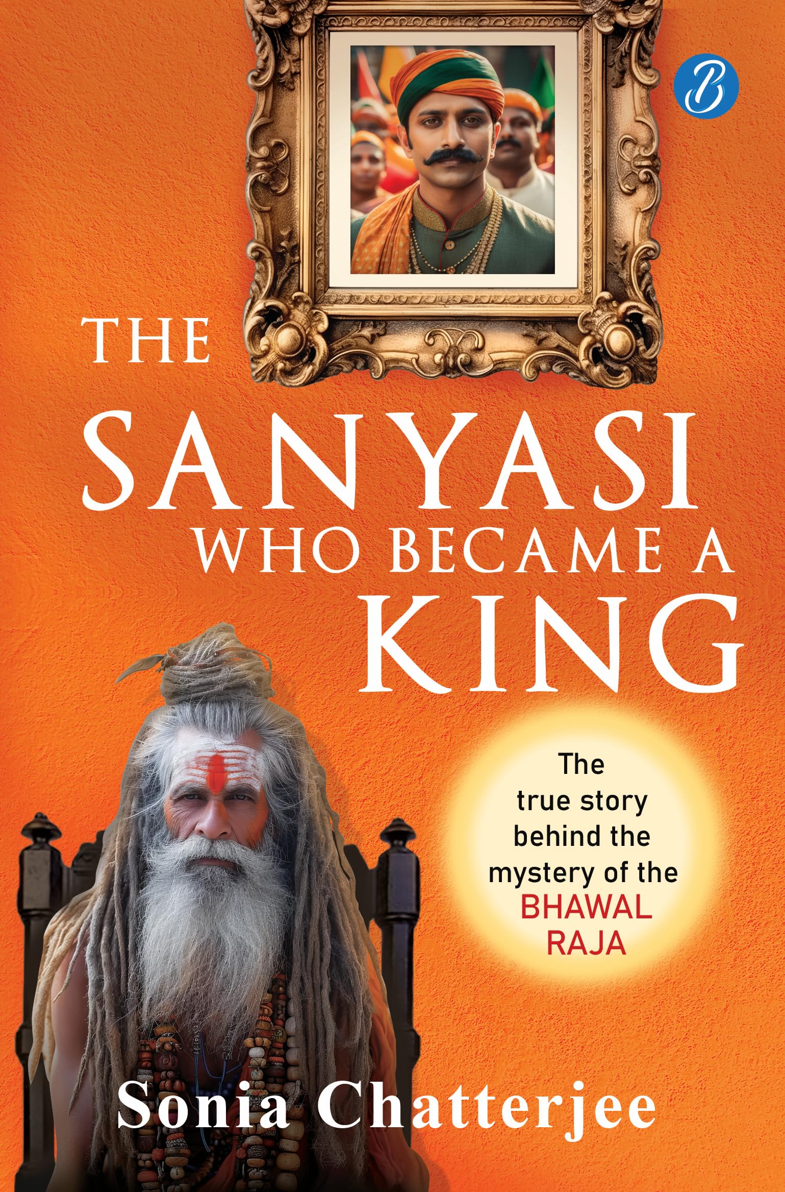 The Sanyasi Who Became A King | The True Story Behind the Mystery of the Bhawal Raja | A true historical murder mystery in preI
