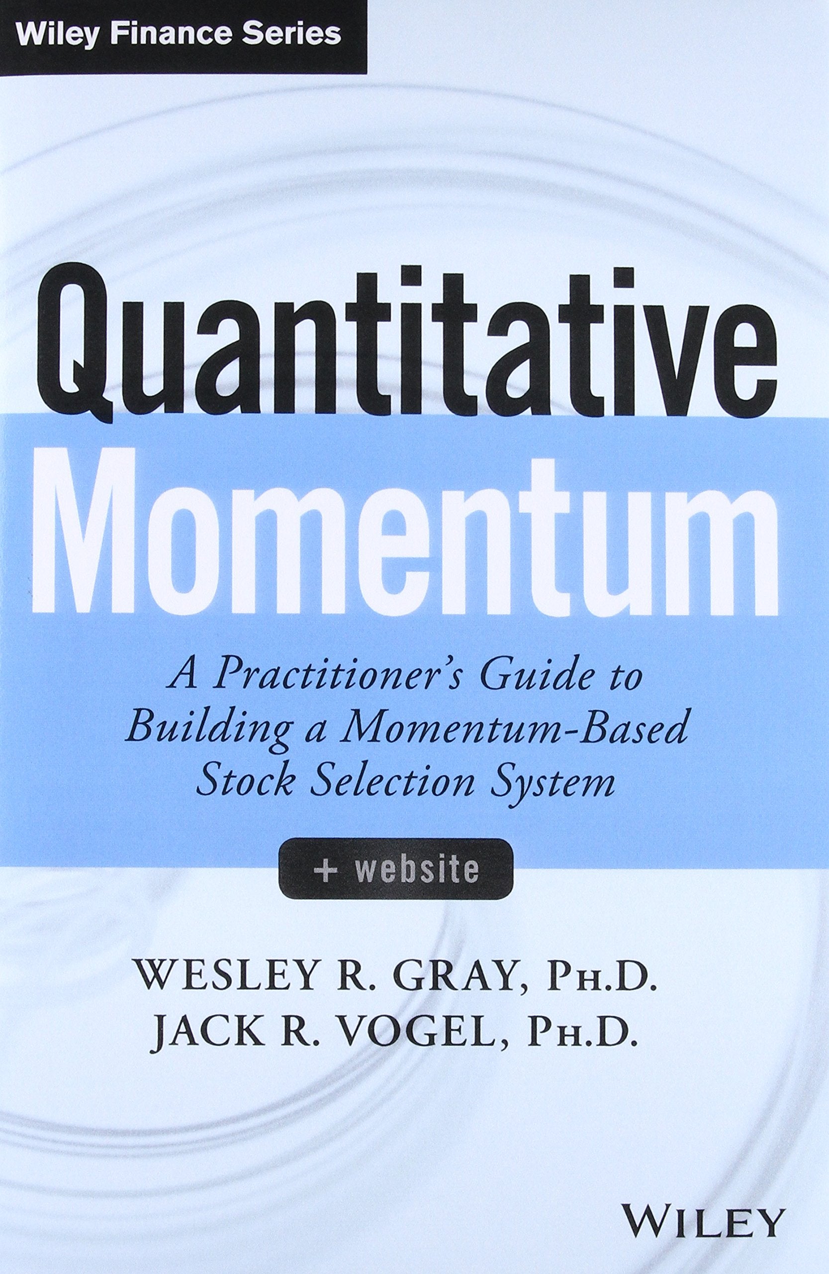 Quantitative Momentum: A Practitioners Guide to Building a MomentumBased Stock Selection System (Wiley Finance)