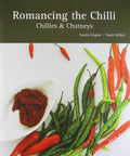 Romancing the Chilli: Chillies and Chutneys [Dec 01, 2011] Gogate, Sunita and Jalihal, Sunil