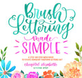 Brush Lettering Made Simple: A StepbyStep Workbook to Create Gorgeous Freeform Lettered Art