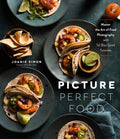 Picture Perfect Food: Master the Art of Food Photography with 52 BiteSized Tutorials