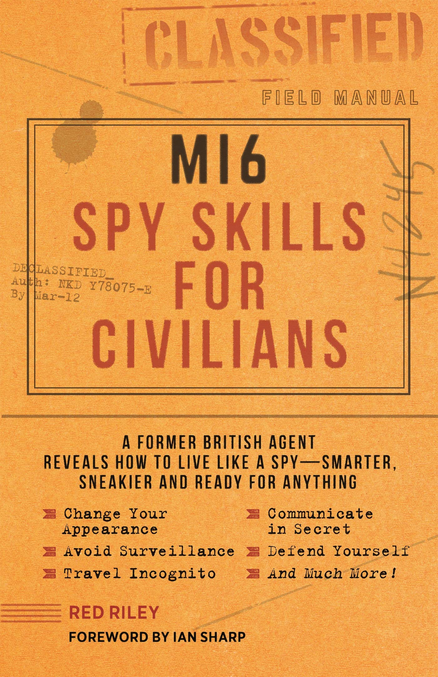 MI6 Spy Skills for Civilians: A former British agent reveals how to live like a spy  smarter, sneakier and ready for anything