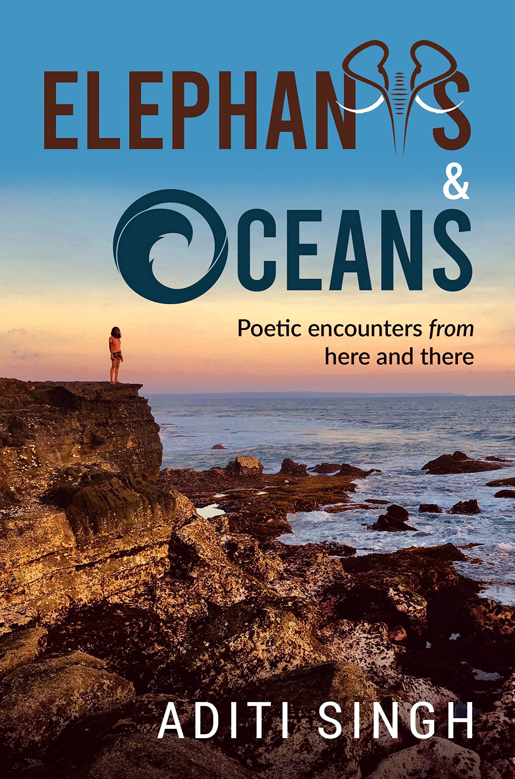 ELEPHANTS AND OCEANS : POETIC ENCOUNTERS FROM HERE AND THERE