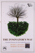 The Innovators Way: Essential Practices for Successful Innovation