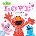 Love: from Sesame Street  A Heartwarming New York Times Bestseller with Elmo and Friends!