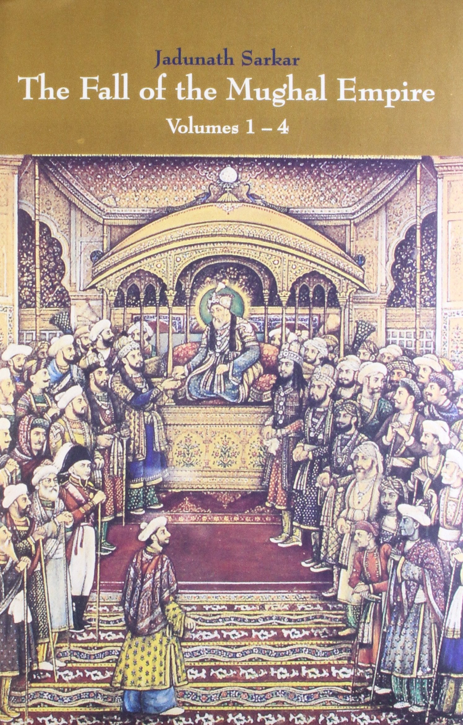 THE FALL OF THE MUGHAL EMPIRE, VOL: 1  4