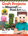 Craft Projects for Minecraft and Pixel Art Fans: 15 Fun, EasytoMake Projects (Design Originals) Create IRL Versions of Creeper