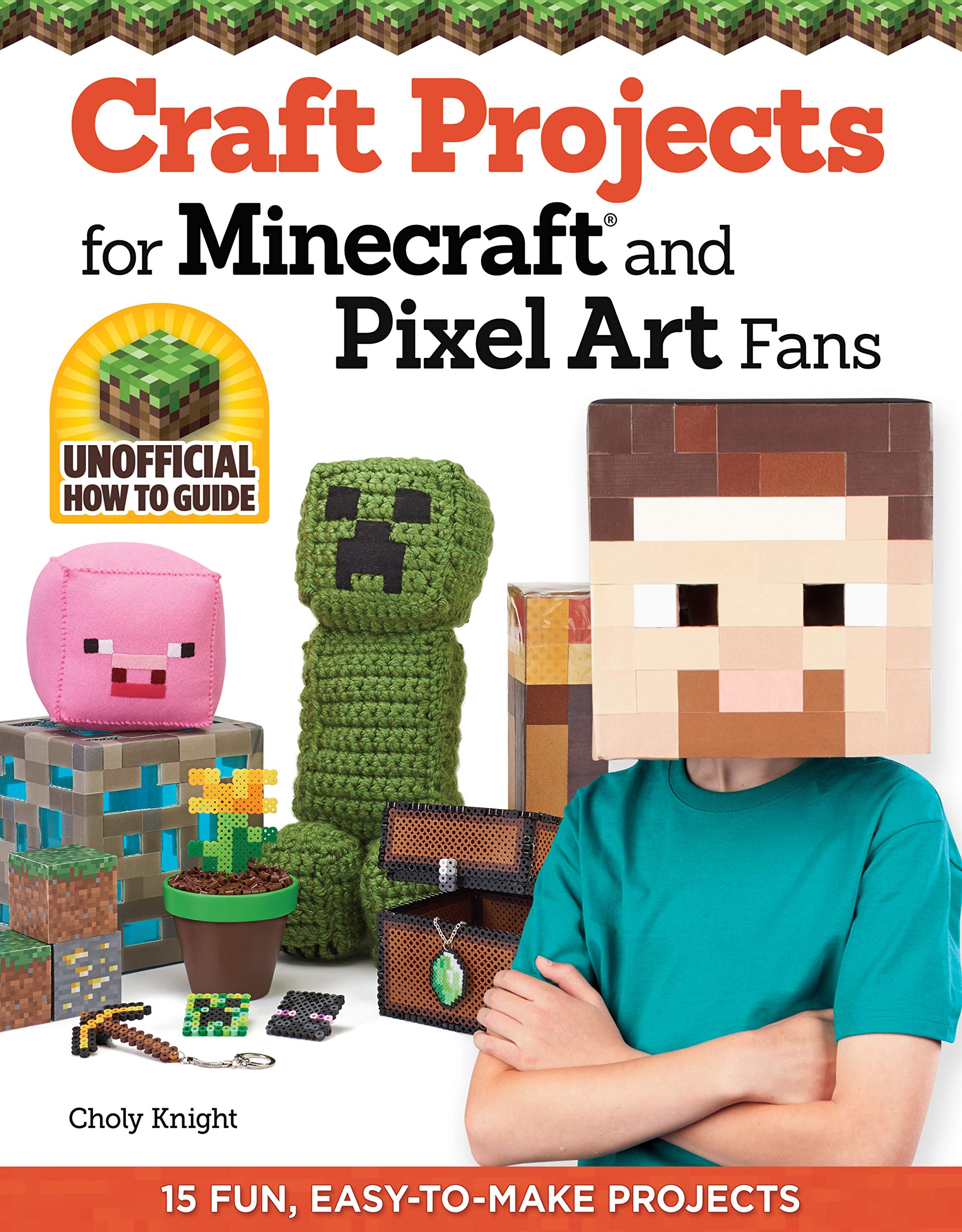 Craft Projects for Minecraft and Pixel Art Fans: 15 Fun, EasytoMake Projects (Design Originals) Create IRL Versions of Creeper