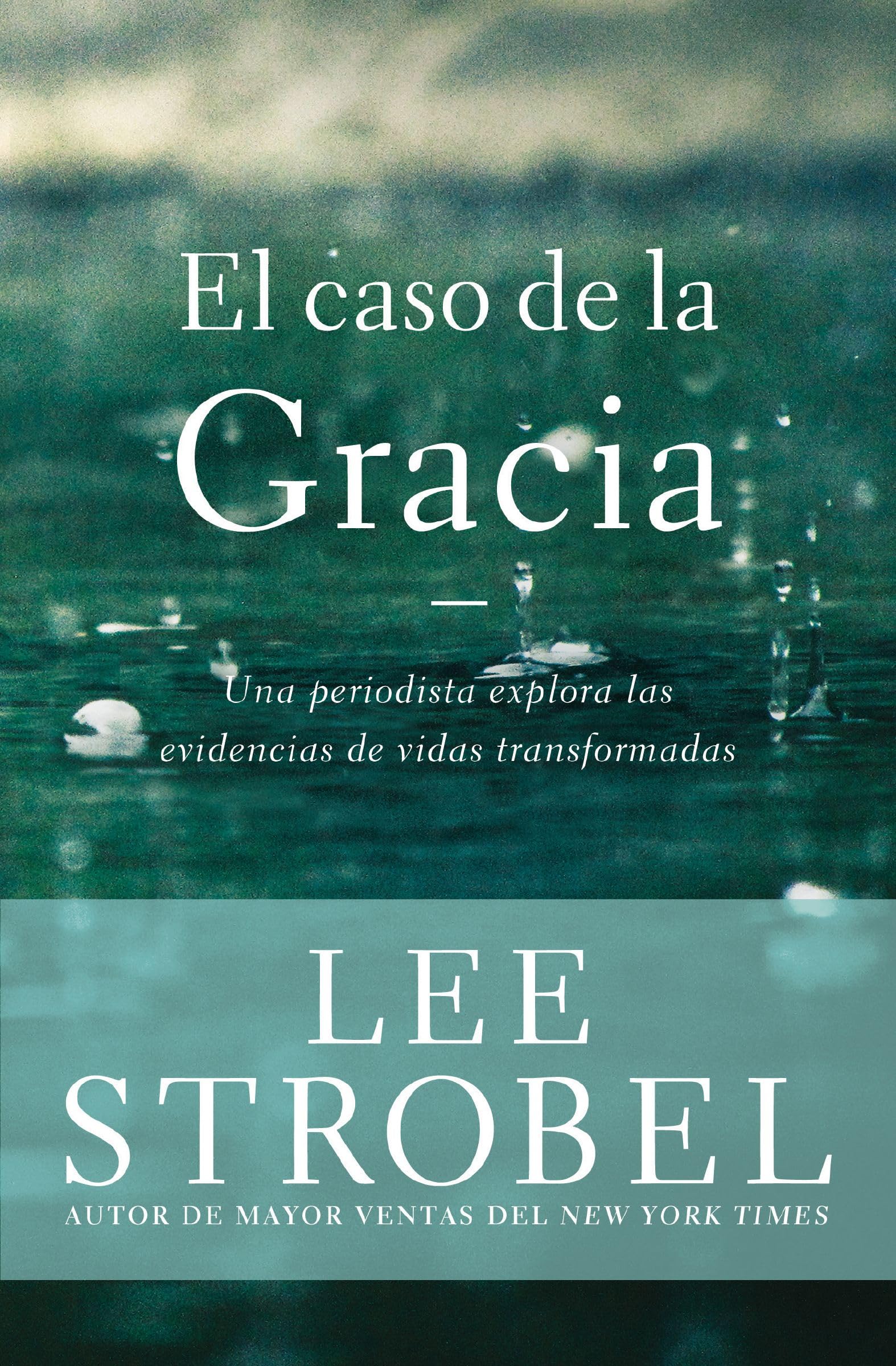 El caso de la Gracia: Un periodista explora las evidencias de vidas transformadas (Spanish Edition)