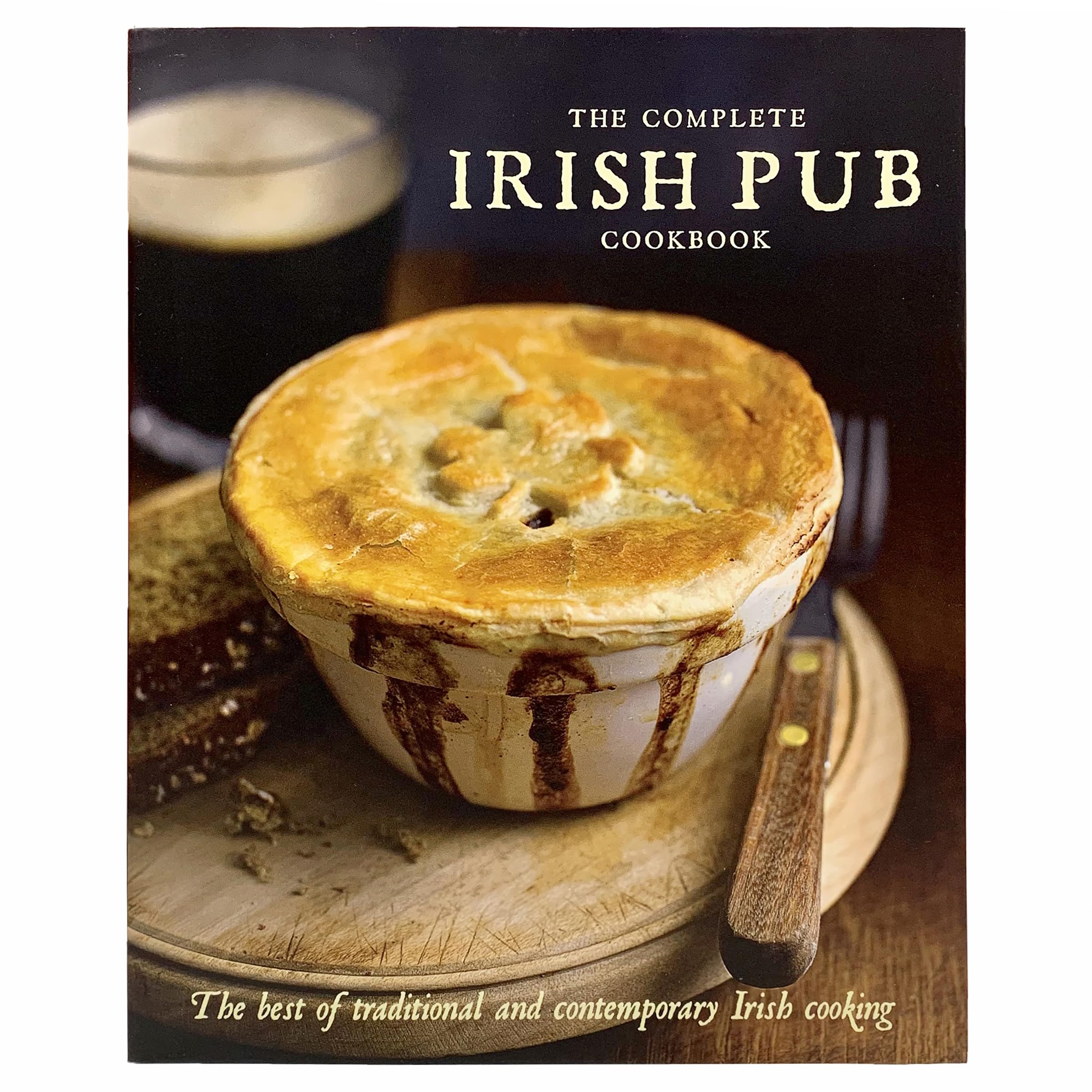 The Complete Irish Pub Cookbook: Traditional Easy and Simple Recipies for Beginners to Experts for Saint Patricks Day, Christmas