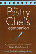 The Pastry Chefs Companion: A Comprehensive Resource Guide for the Baking and Pastry Professional