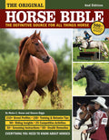 The Original Horse Bible, 2nd Edition: The Definitive Source for All Things Horse (CompanionHouse Books) 210 Breed Profiles, Tra