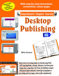 Desktop Publishing: Practical Guide To Publish Anything On Your Desktop