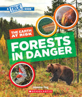 A True Book  The Earth at Risk: Forests in Danger