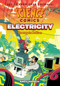 Electricity: Energy In Action (Science Comics: Get To Know Your Universe!)