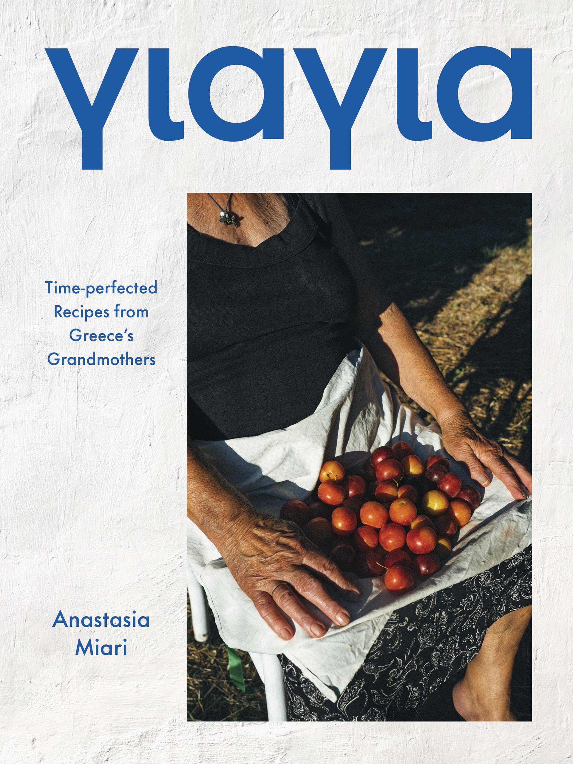Yiayia: Timeperfected Recipes from Greeces Grandmothers