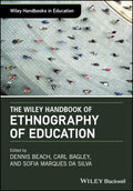 The Wiley Handbook of Ethnography of Education (Wiley Handbooks in Education)