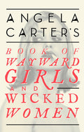 Wayward Girls & Wicked Women