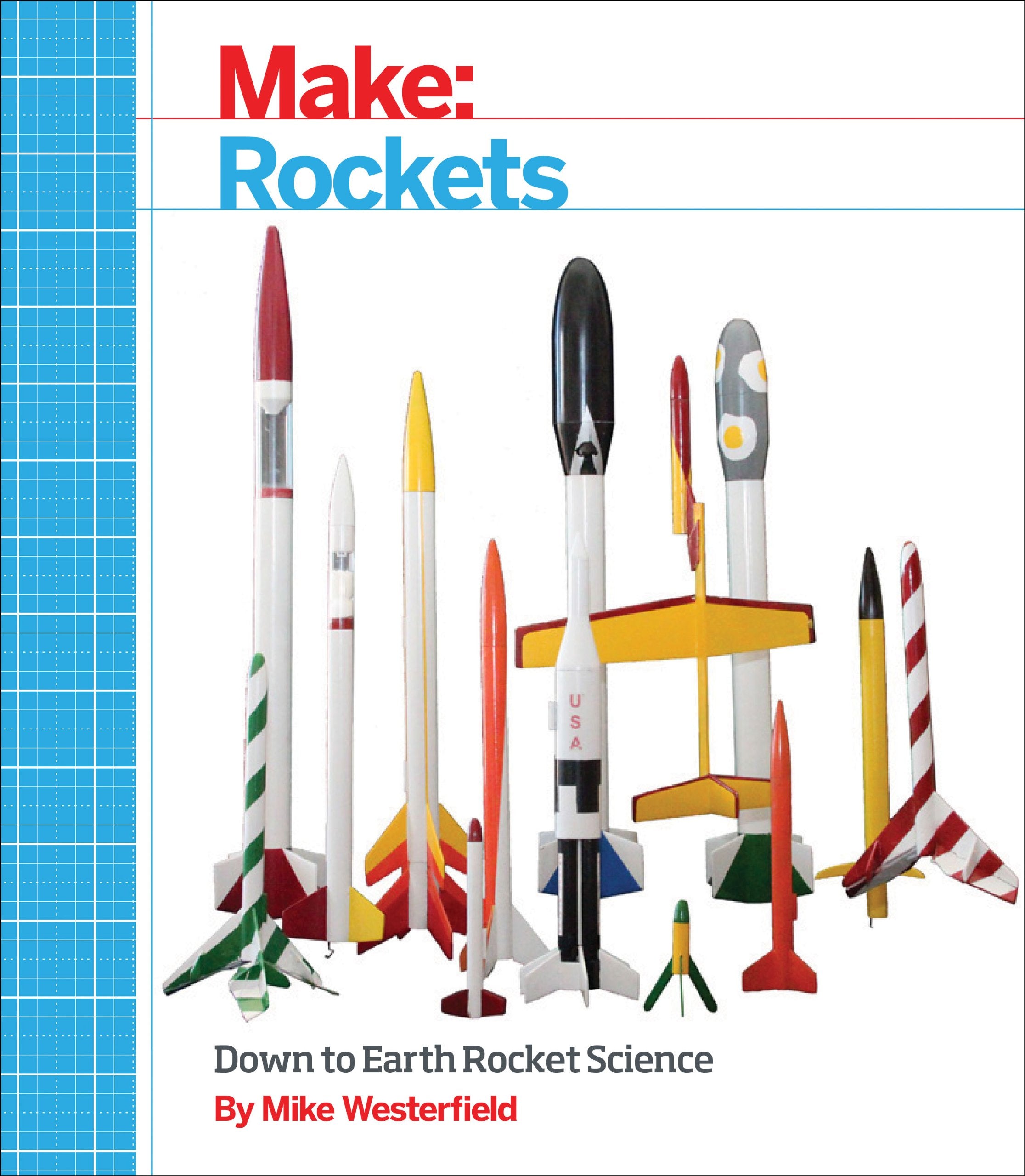 Make: Rockets: DownToEarth Rocket Science