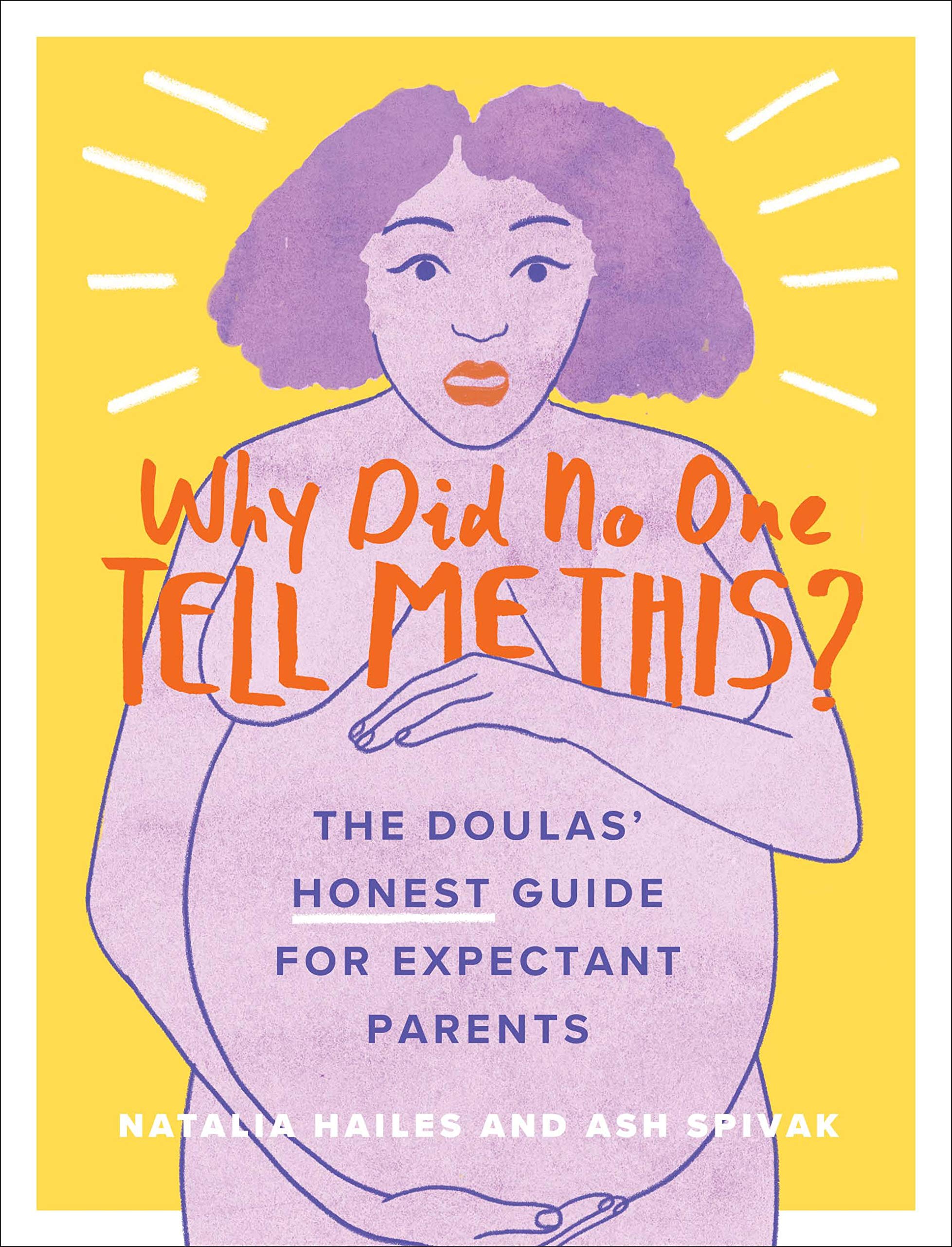 Why Did No One Tell Me This?: The Doulas (Honest) Guide for Expectant Parents