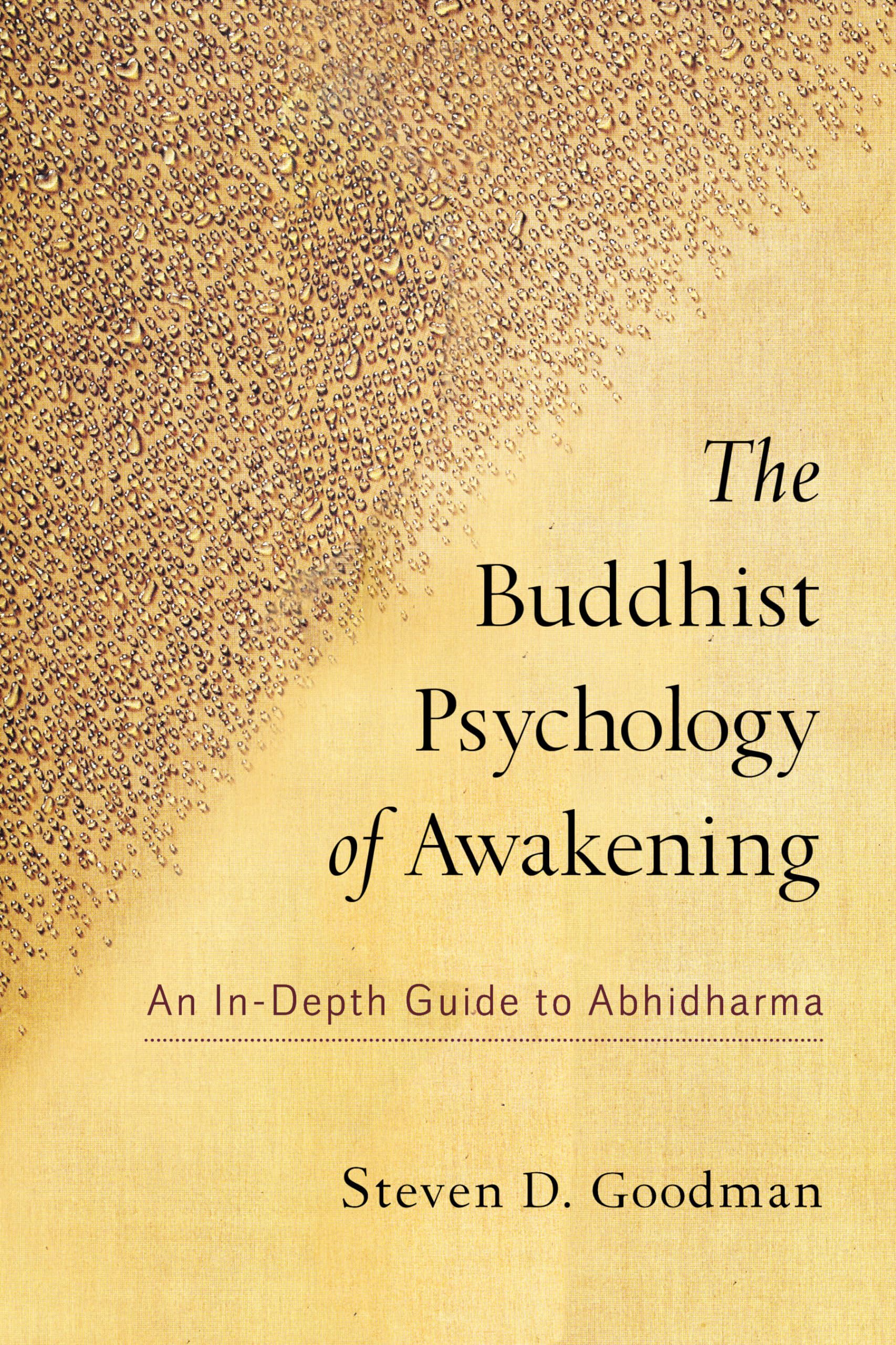 The Buddhist Psychology of Awakening: An InDepth Guide to Abhidharma