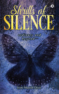 Shrills Of Silence : Ordinary And Beyond