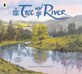 The Tree And The River: Winner Of The Yoto Carnegie Medal And Shadowers Choice Awards For Illustration: A Masterfully Told Gli