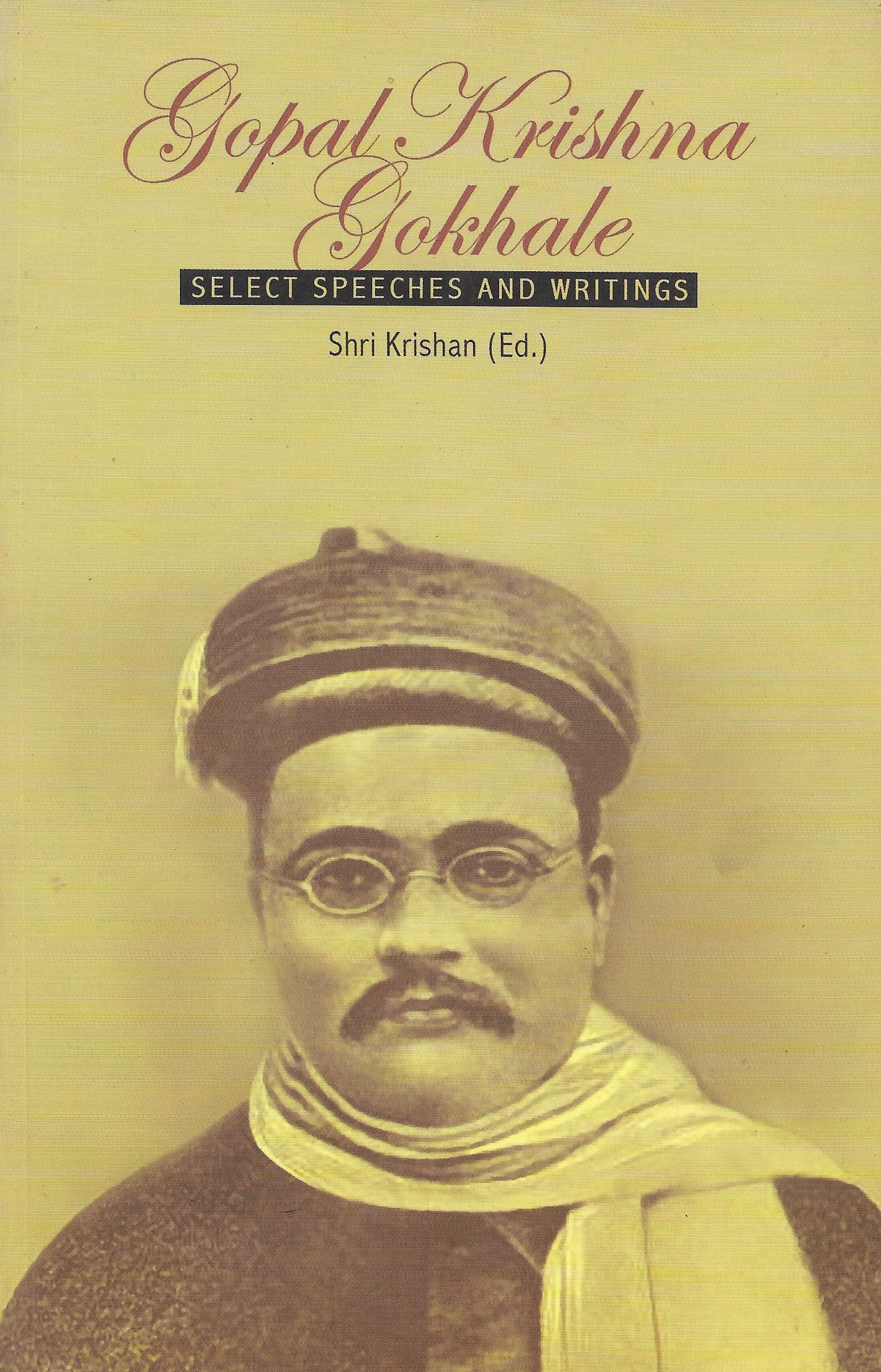 Gopal Krishna Gokhale : Select Speeches And Writings