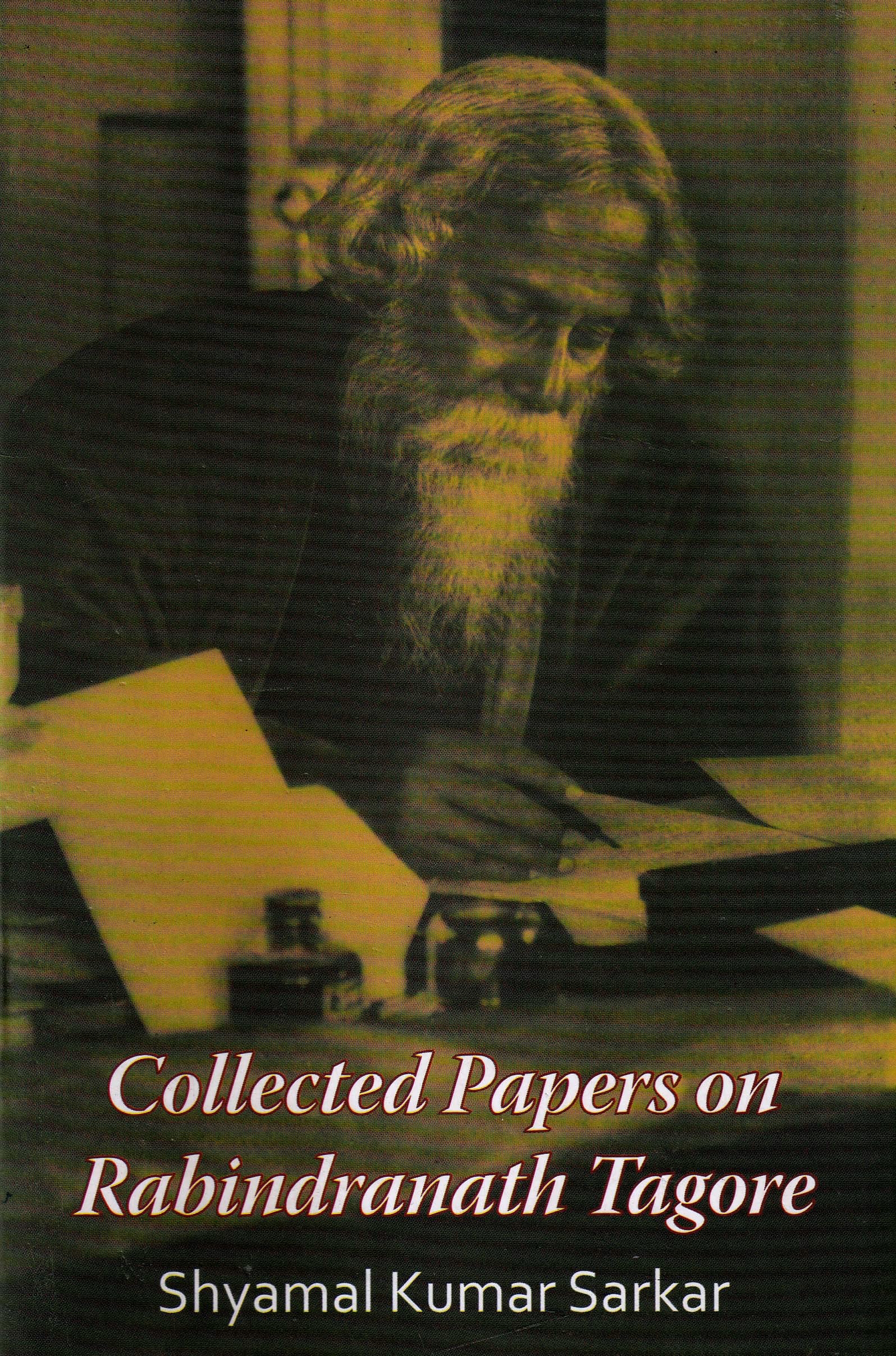 Collected Papers On Rabindranath Tagore