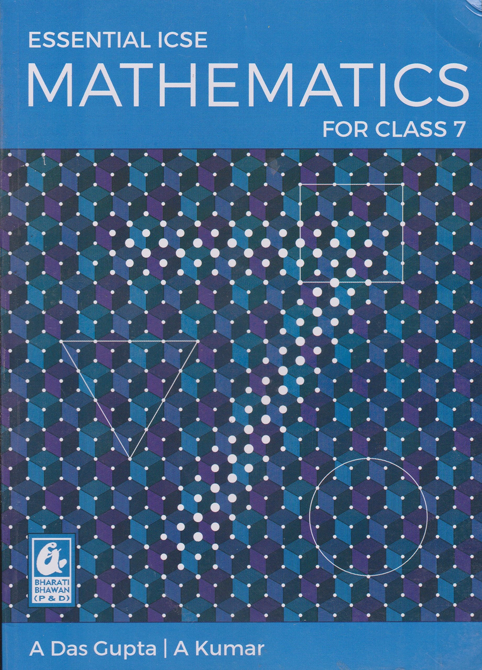 Essential ICSE Mathematics for Class 7  by Asit Das Kumar, Alok Gupta (202425 Examination)